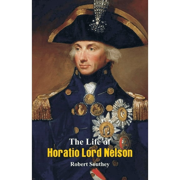 The Life of Horatio Lord Nelson, (Paperback)