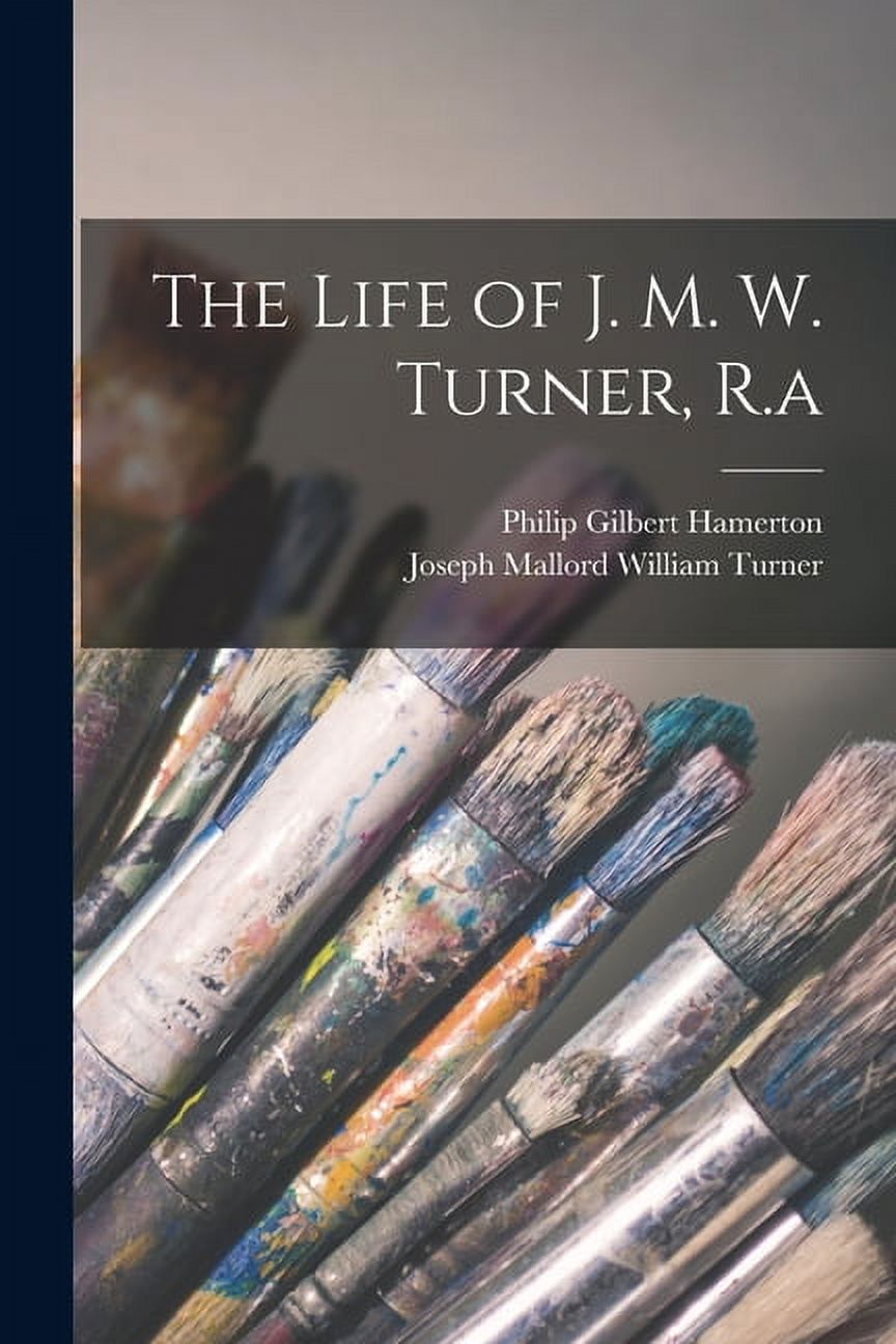 The Life of J. M. W. Turner, R.a (Paperback)