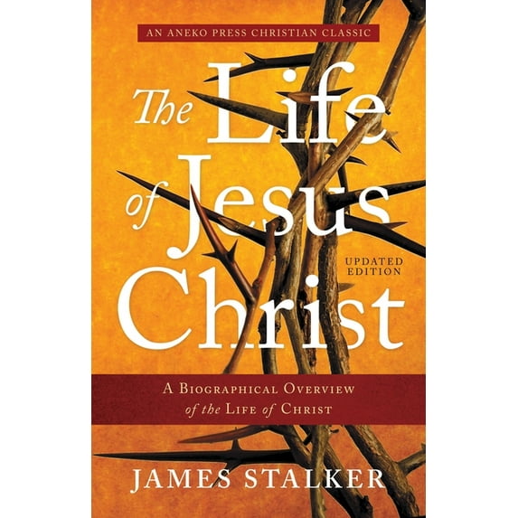The Life of Jesus Christ: A Biographical Overview of the Life of Christ, (Paperback)