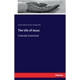 thumbnail image 1 of The Life of Jesus: Critically Examined (Paperback), 1 of 1