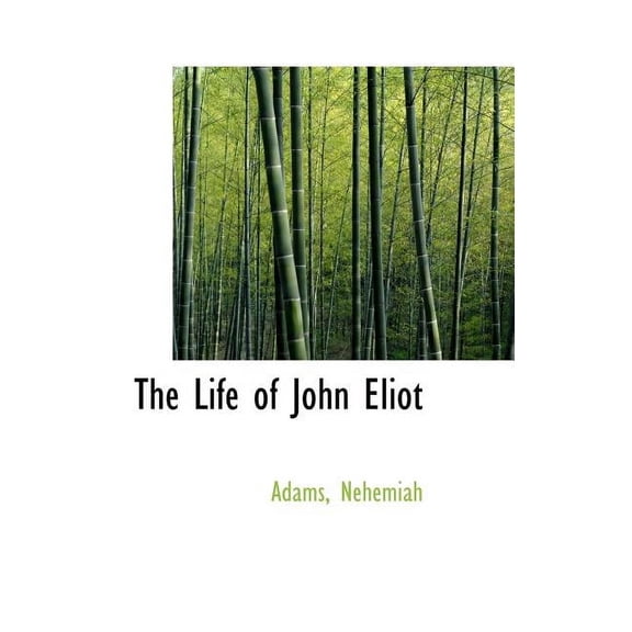 The Life of John Eliot Hardcover