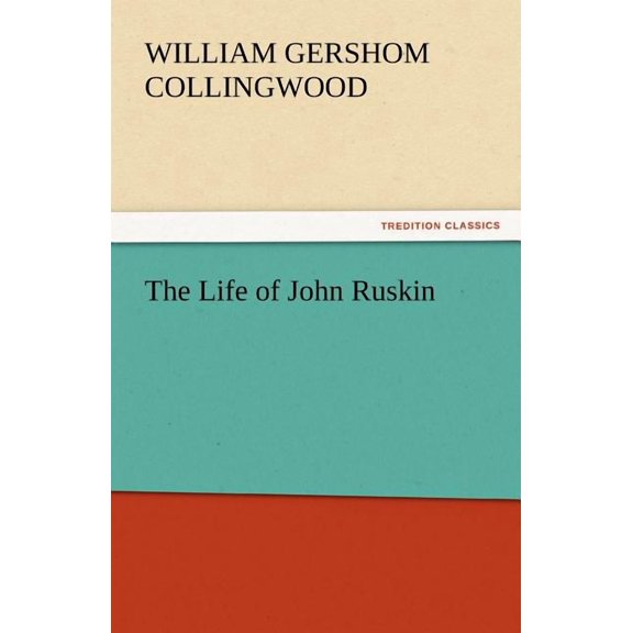 The Life of John Ruskin (Paperback)