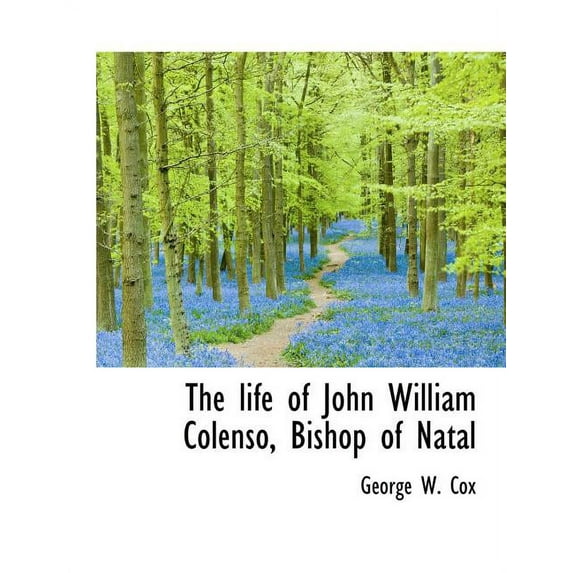 The Life of John William Colenso, Bishop of Natal (Paperback)