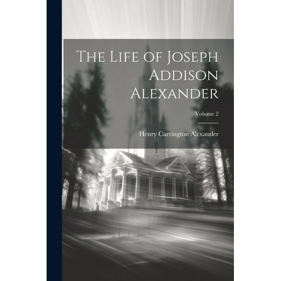 The Life of Joseph Addison Alexander; Volume 2 (Paperback)