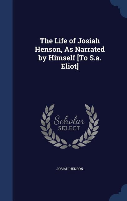 The Life of Josiah Henson, As Narrated by Himself [To S.a. Eliot] (Hardcover)