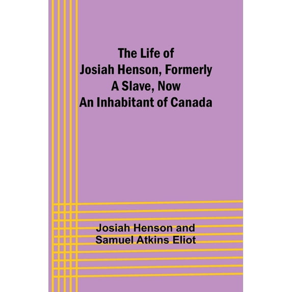 The Life of Josiah Henson, Formerly a Slave, Now an Inhabitant of Canada, (Paperback)