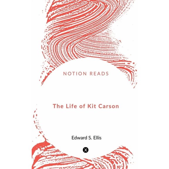 The Life of Kit Carson, (Paperback)