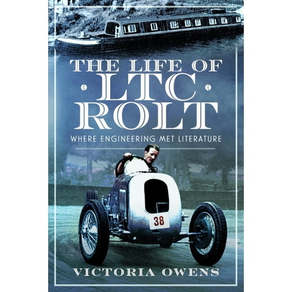 The Life of Ltc Rolt: Where Engineering Met Literature, (Paperback)