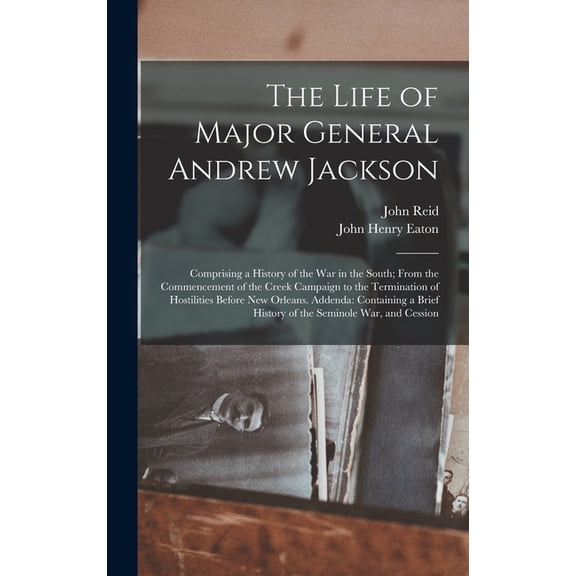 The Life of Major General Andrew Jackson (Hardcover)