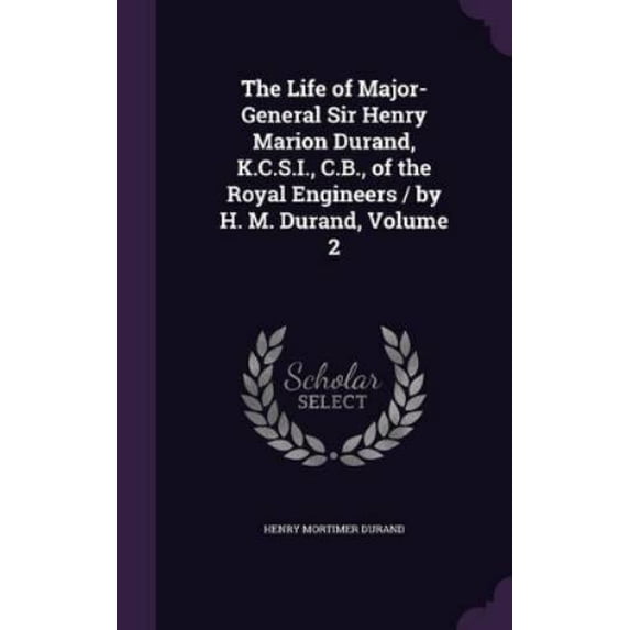 Henry Mortimer The Life of Major-General Sir Henry Marion Durand, K.C.S.I., C.B., (Hardcover)
