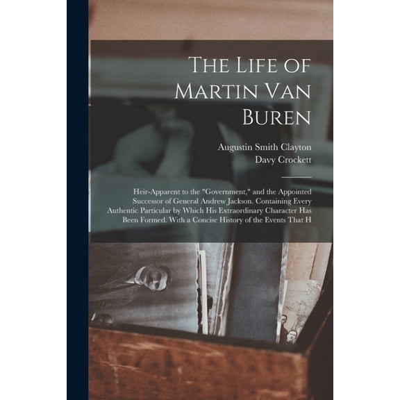 The Life of Martin Van Buren (Paperback)