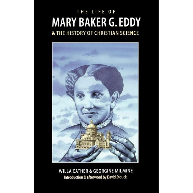 The Life of Mary Baker G. Eddy and the History of Christian Science ...