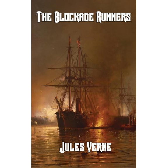 The Blockade Runners: A Maritime Adventure of the Civil War, (Hardcover)