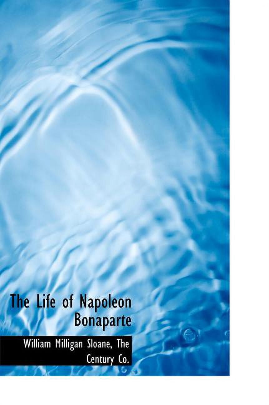 The Life of Napoleon Bonaparte (Hardcover)