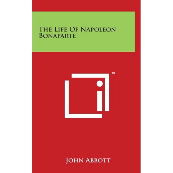 The Life of Napoleon Bonaparte (Hardcover)