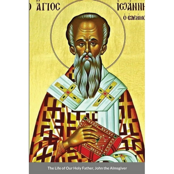 The Life of Our Holy Father, John the Almsgiver, (Paperback)