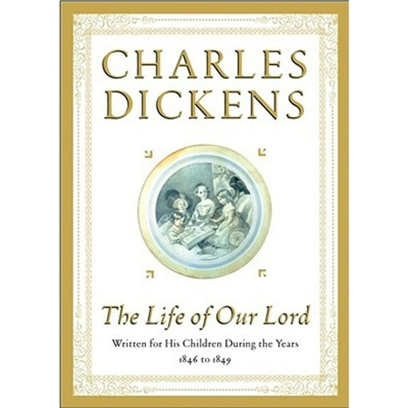 Pre-Owned The Life of Our Lord: Written for His Children During the Years 1846 to 1849 (Hardcover) 0684865378 9780684865379