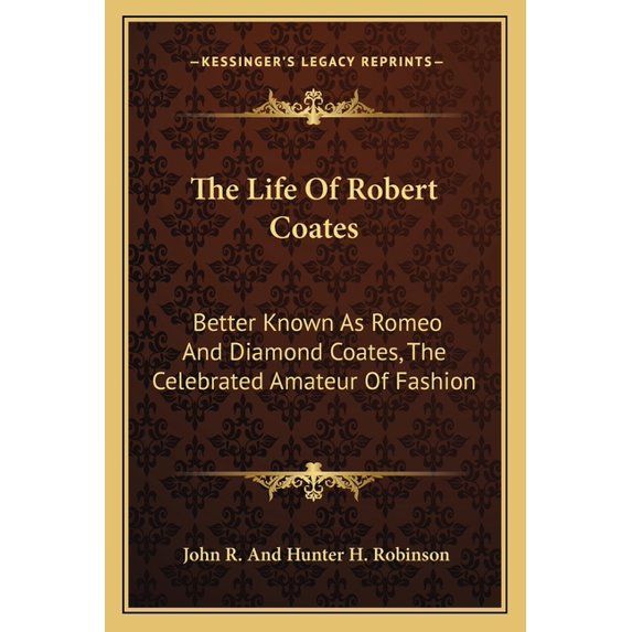 The Life Of Robert Coates : Better Known As Romeo And Diamond Coates ...
