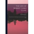 thumbnail image 1 of The Life of Robert, Lord Clive : Collected From the Family Papers Communicated by the Earl of Powis; 1 (Paperback), 1 of 1