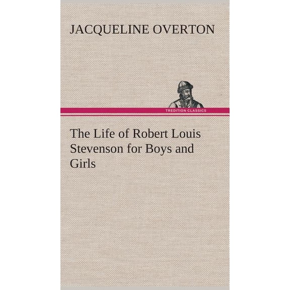 The Life of Robert Louis Stevenson for Boys and Girls (Hardcover)