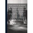 thumbnail image 1 of The Life of Robert R. Roberts, One of the Bishops of the Methodist Episcopal Church (Paperback), 1 of 1
