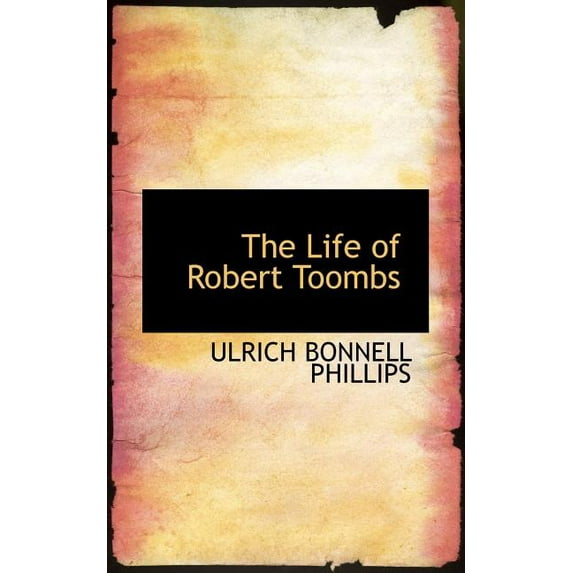 The Life of Robert Toombs (Paperback)