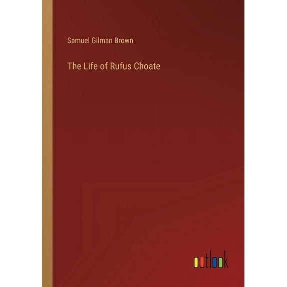 The Life of Rufus Choate, (Paperback)
