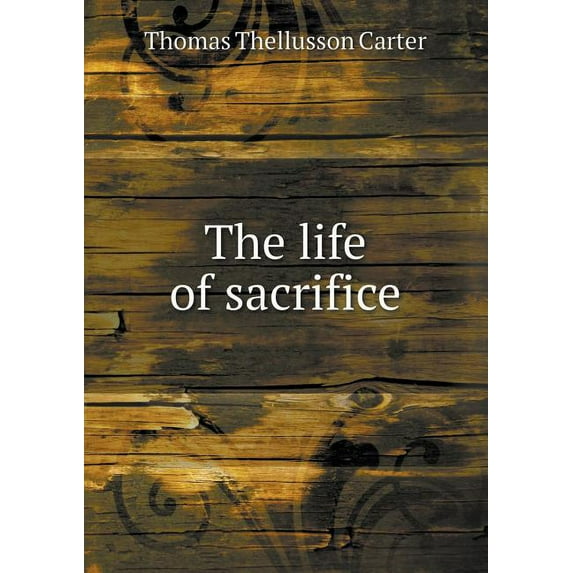The Life of Sacrifice (Paperback)
