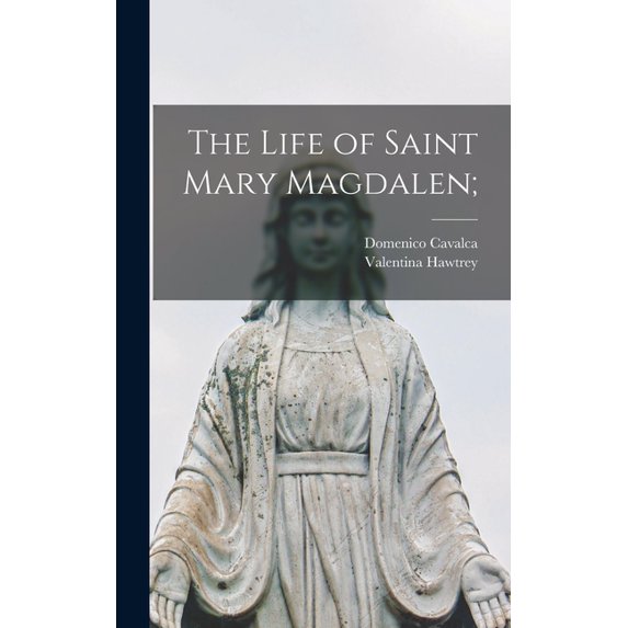 The Life of Saint Mary Magdalen; (Hardcover)