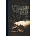 thumbnail image 1 of The Life of Samuel Johnson, LL.D and the Journal of His Tour to the Hebrides; Volume V (Paperback), 1 of 1