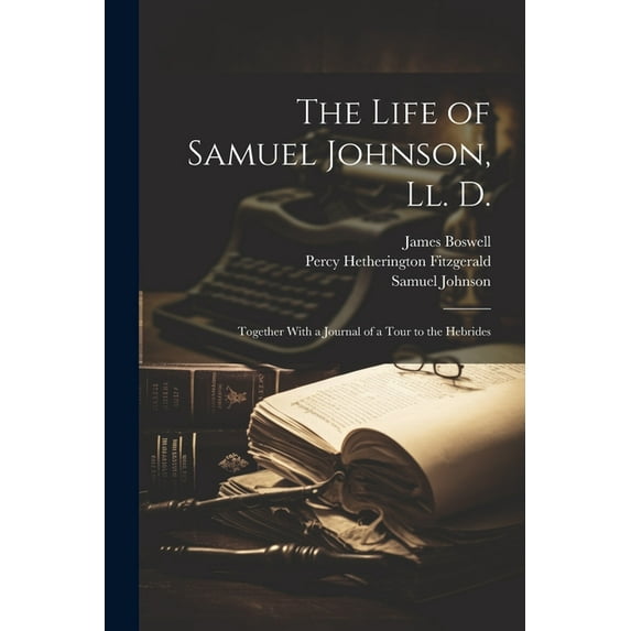 The Life of Samuel Johnson, Ll. D. (Paperback)