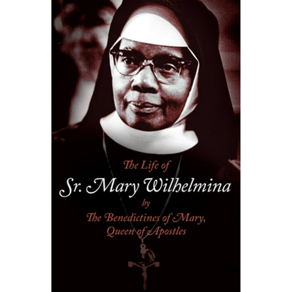 Pre-Owned The Life of Sr. Mary Wilhelmina (Paperback) 1505132673 9781505132670