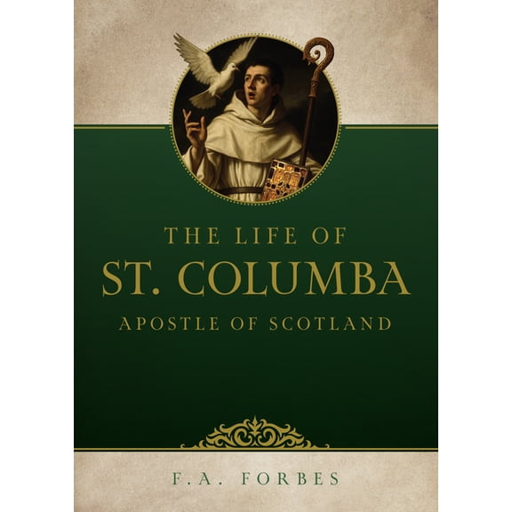 The Life of St. Columba: Apostle of Scotland, (Paperback)