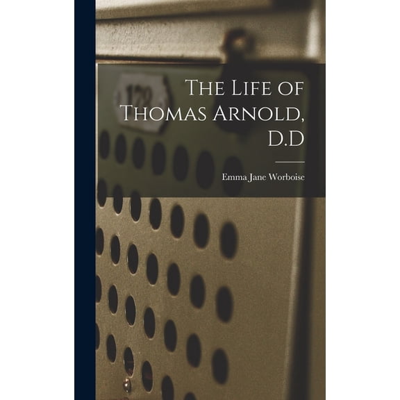 The Life of Thomas Arnold, D.D, (Hardcover)