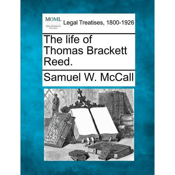The Life of Thomas Brackett Reed. (Paperback)
