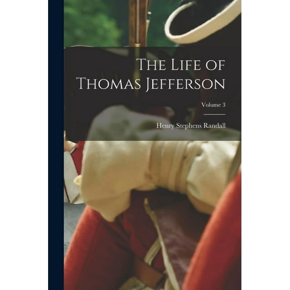 The Life of Thomas Jefferson; Volume 3, (Paperback)