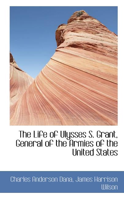 The Life of Ulysses S. Grant, General of the Armies of the United States (Paperback)