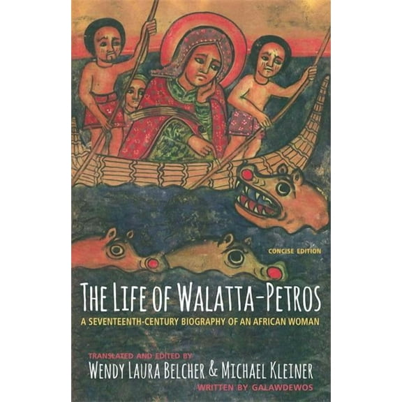 The Life of Walatta-Petros: A Seventeenth-Century Biography of an African Woman, Concise Edition, (Paperback)
