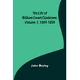 thumbnail image 1 of The Life of William Ewart Gladstone, Volume 1, 1809-1859, (Paperback), 1 of 1