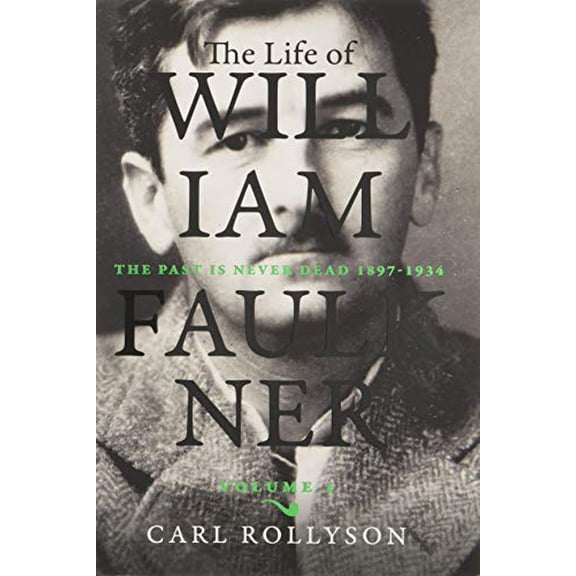 Pre-Owned The Life of William Faulkner: The Past Is Never Dead, 1897-1934 Volume 1 (Hardcover) 0813943825 9780813943824