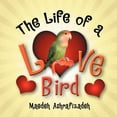 thumbnail image 1 of The Life of a Lovebird, (Paperback), 1 of 1