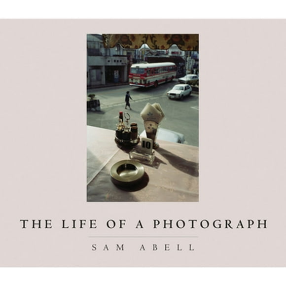 Pre-Owned The Life of a Photograph (Hardcover 9781426203299) by Sam Abell