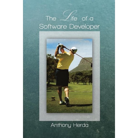 The Life of a Software Developer (Paperback)