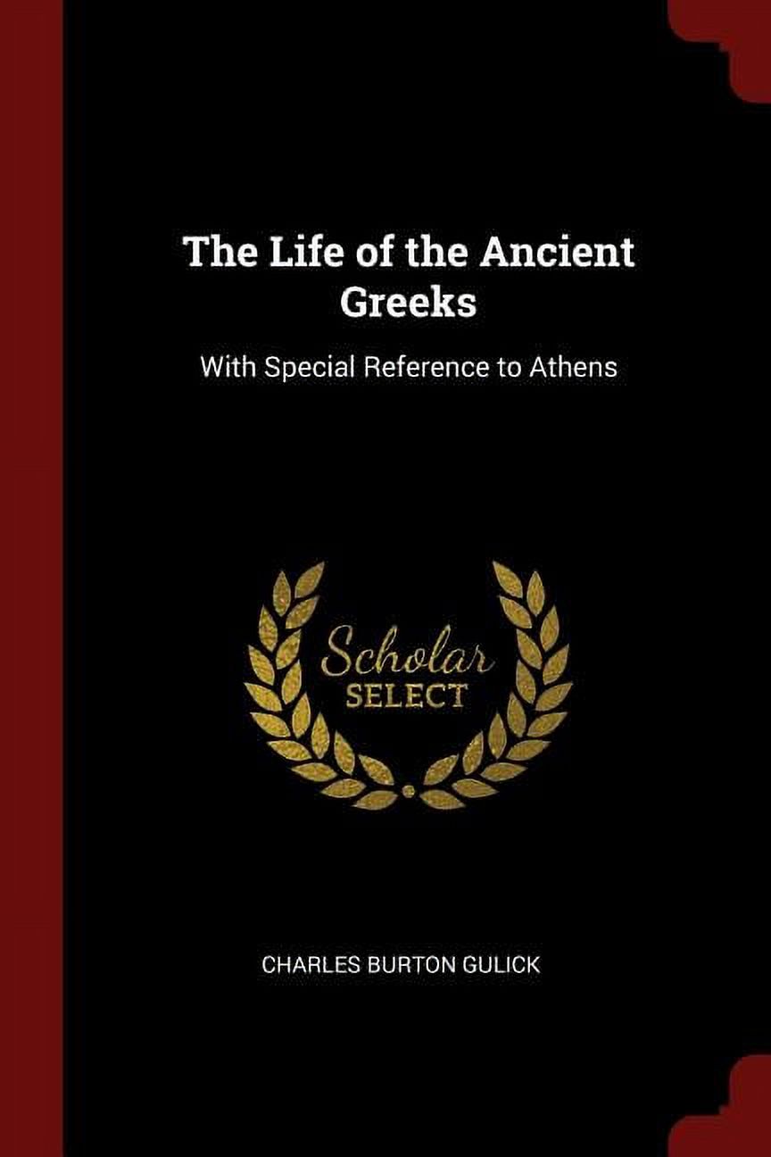 The Life of the Ancient Greeks : With Special Reference to Athens (Paperback)