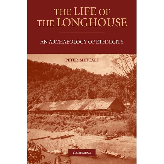 The Life of the Longhouse: An Archaeology of Ethnicity, (Paperback)