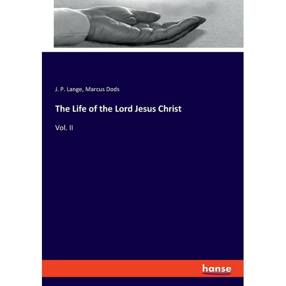 The Life of the Lord Jesus Christ: Vol. II, (Paperback)
