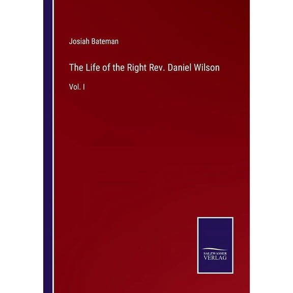 The Life of the Right Rev. Daniel Wilson: Vol. I, (Paperback)
