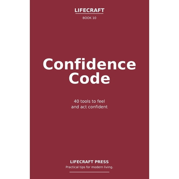 The Lifecraft Confidence Code: 40 tools to feel and act confident, (Paperback)