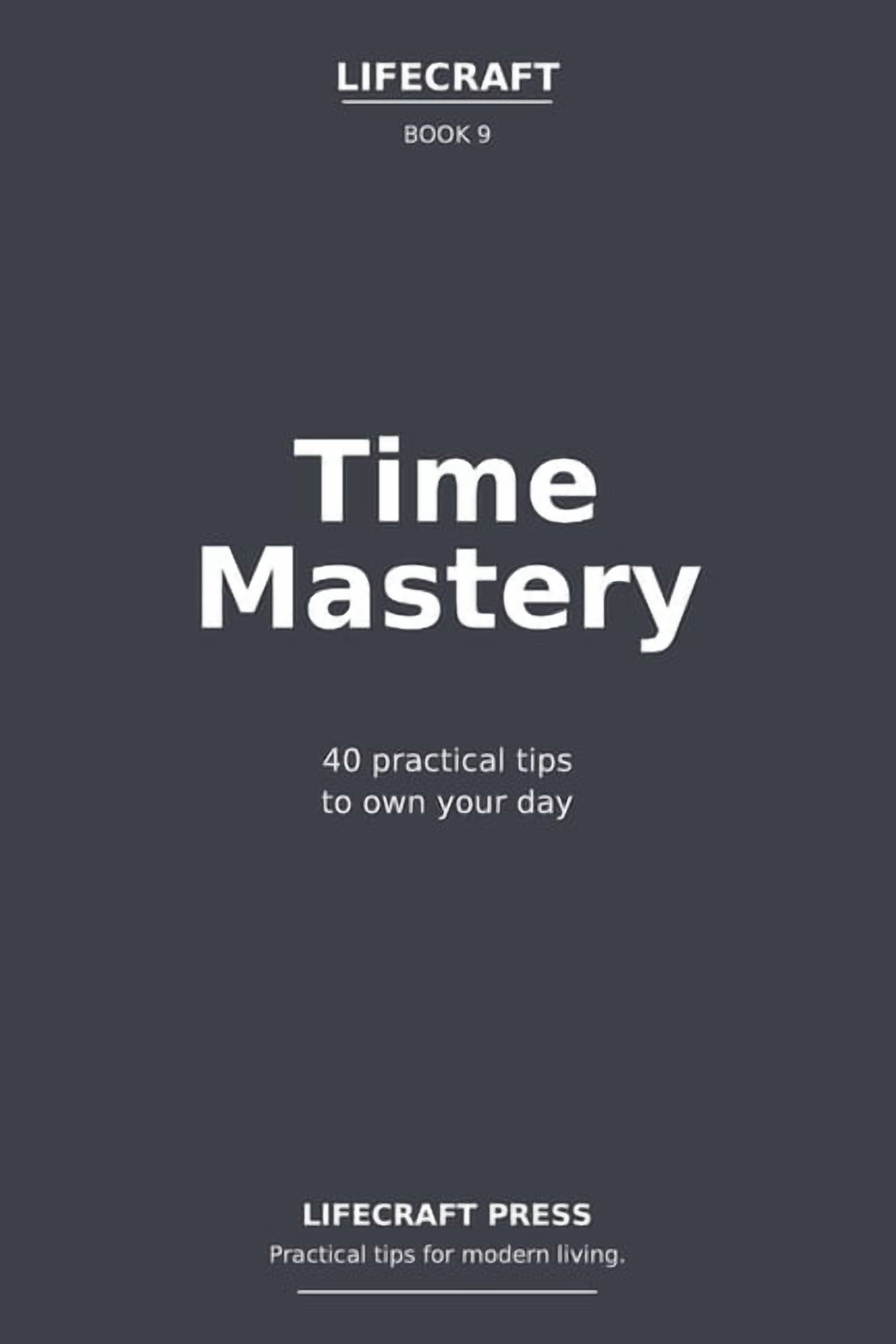 The Lifecraft Time Mastery: 40 practical tips to own your day, (Paperback)