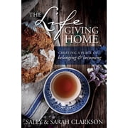 The Lifegiving Home Creating a Place of Belonging and Becoming Paperback